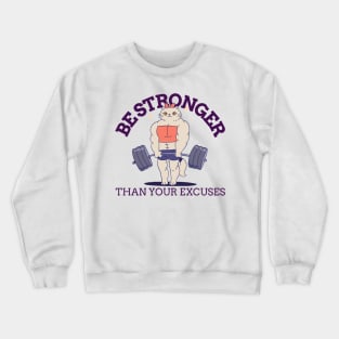 BE STRONGER THAN YOUR EXCUSES Crewneck Sweatshirt